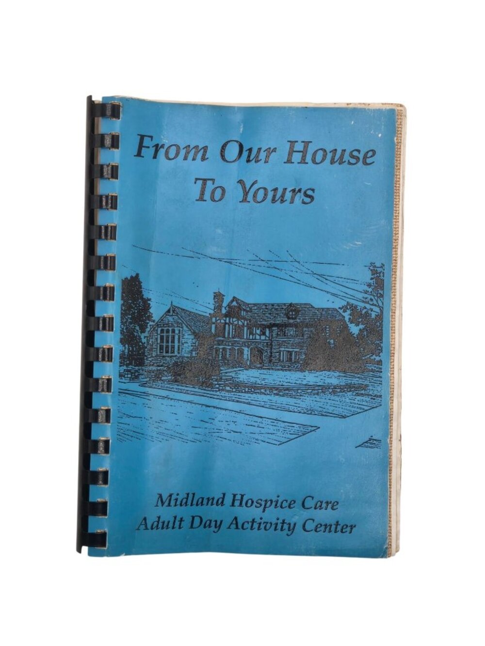 From Our House To Yours Cookbook Midland Hospice Care Adult Day Activity Center